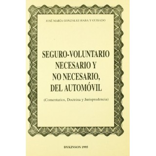 Seguro-voluntario necesario y no necesario del automovil (Comentarios, Doctrina y Jurisprudencia)